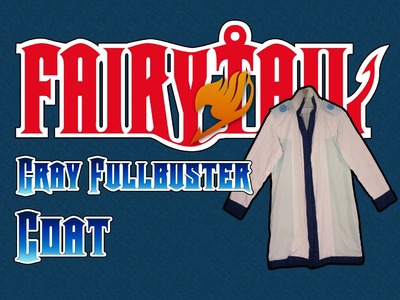 Gray Fullbuster Coat.Jacket Cosplay Sewing Tutorial Fairy Tail