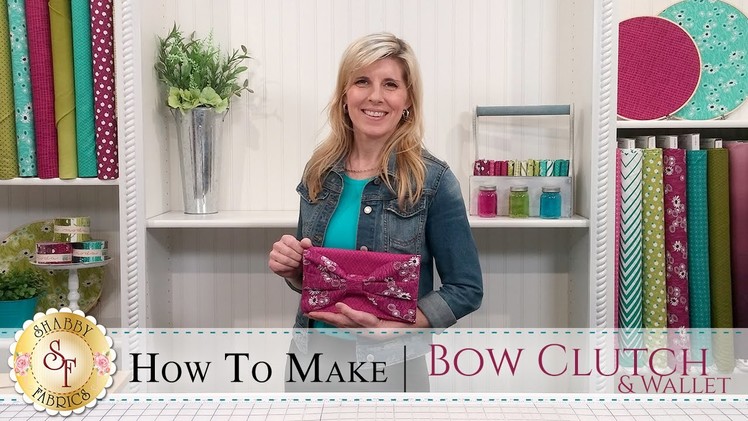How to Make a Bow Clutch & Wallet | with Jennifer Bosworth of Shabby Fabrics