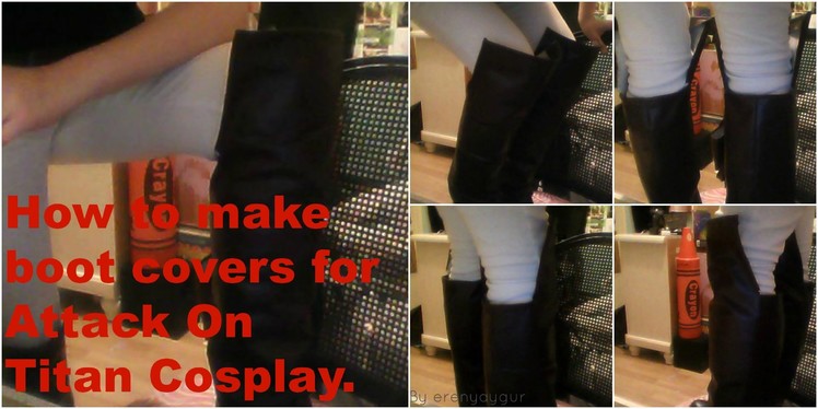 How to make boot covers for Attack On Titan Cosplay.