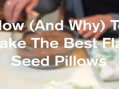 How To Make The Best Flaxseed Warming Pillows (Heat Pads) - AnOregonCottage.com