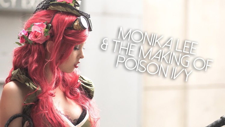 Monika Lee and the making of Poison Ivy (cosplay)
