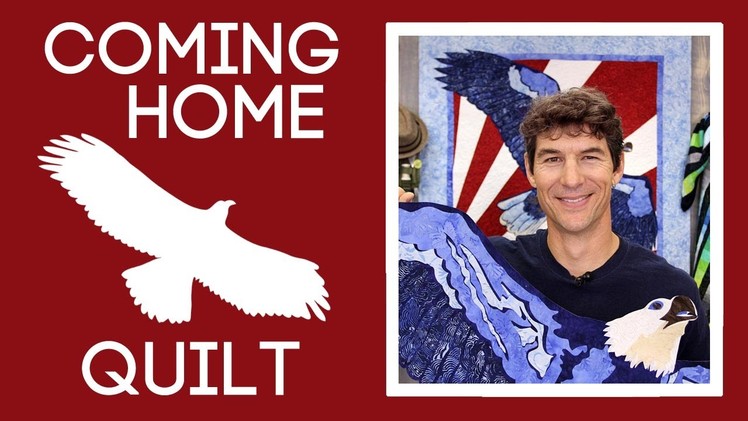 The Coming Home Quilt: Easy Quilting Tutorial with Rob Appell of Man Sewing