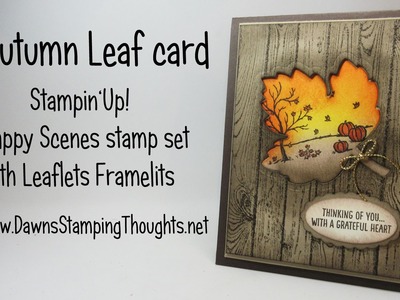 Autumn Leaf Card Stampin Up! Happy Scenes stamp set with Leaflets Framelits with Dawn