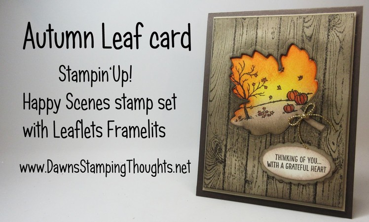 Autumn Leaf Card Stampin Up! Happy Scenes stamp set with Leaflets Framelits with Dawn