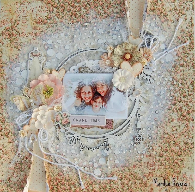 Grand Time- Shabby Chic. Mixed Media Scrapbooking Layout by Marilyn Rivera.