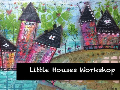Mixed Media Workshop - Little Houses