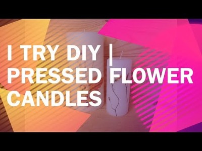 I Try DIY | Pressed Flower Candles