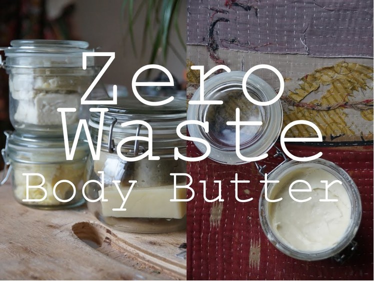 DIY Zero Waste Body Butter. Plastic Free