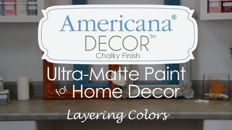 How to layer colors with Americana Decor Chalky Finish Ultra-Matte Paint