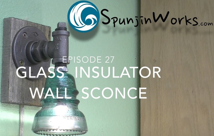 How to Make a Glass Insulator Wall Sconce