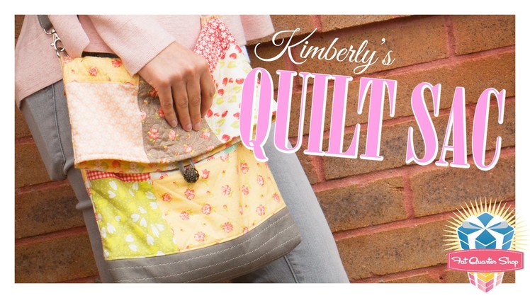 Kimberly's Sac Bag Tutorial -  Easy Quilting Tutorial with Joanna Figueroa