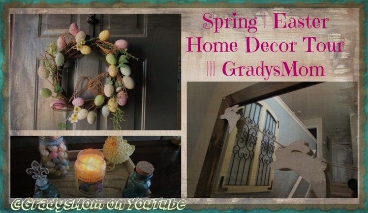 Spring + Easter Home Decor Tour | 2016 Edition || GradysMom
