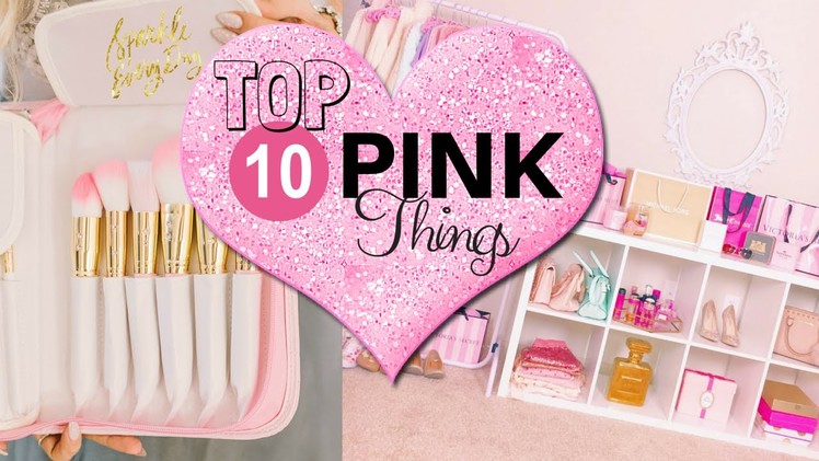 Top 10 Favorite Pink Things♥ - Ft. THANIASBEAUTY♥