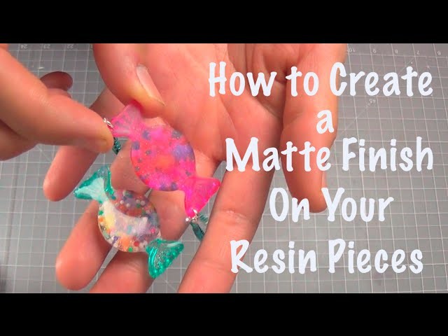 How to Create a Matte Finish on Your Resin Pieces