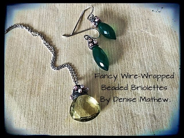 How to Make a Beaded Wire-Wrapped Briolette by Denise Mathew