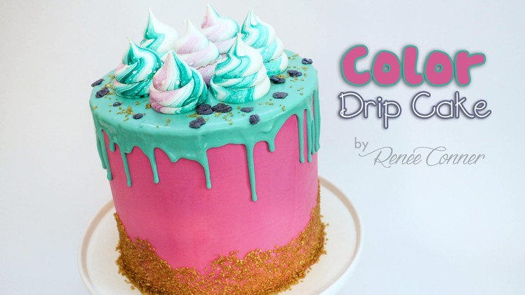 How to Make a Color Drip Cake | Renee Conner