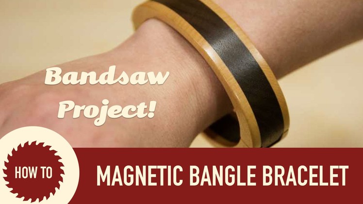 How to Make a Magnetic Bangle Bracelet. Woodworking Project (Bangle Bowl 2014)