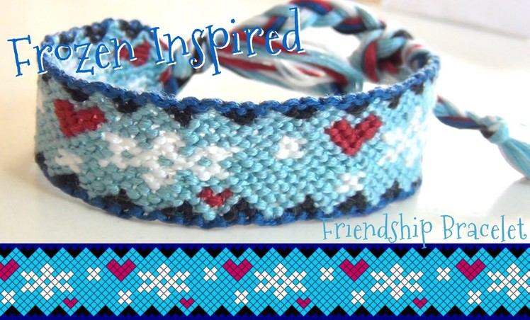 How to Make Friendship Bracelets ♥ "Frozen" Inspired Hearts and Snowflakes