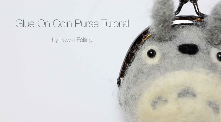 Needle Felt Tutorial: Totoro Glue On Coin Purse