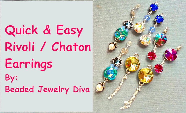 Quick and Easy Rivoli Earrings - 4 Different Styles