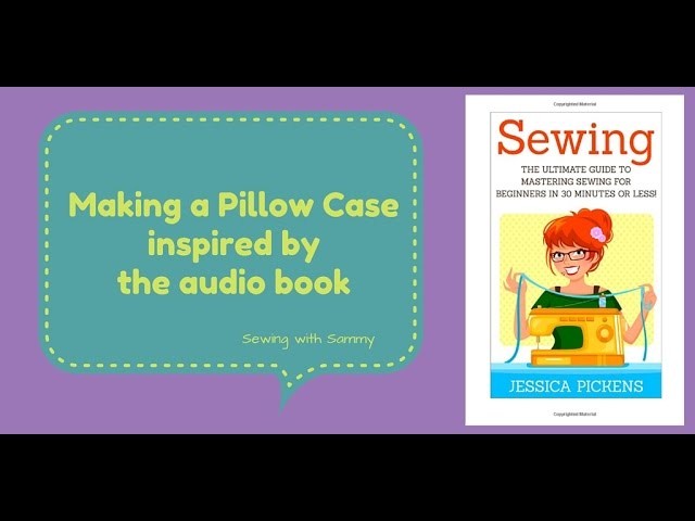 Sewing for Teens - Sewing with Sammy making a pillow case
