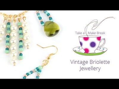 Vintage Briolette Jewellery | Take a Make Break with Sarah