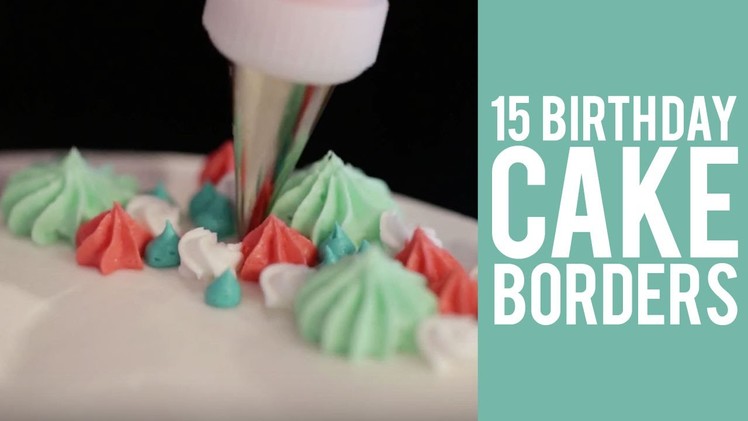 How to Pipe Cake Borders – 15 WAYS!