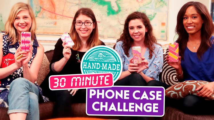 The 30 Minute Phone Case Challenge! - HGTV Handmade
