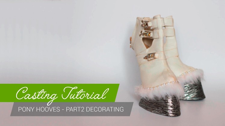 Casting Tutorial - How to make pony hoof shoes (Part2) [ENG]