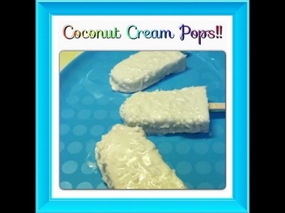 Coconut Cream Popsicles!  Noreen's Kitchen Frozen Favorites!