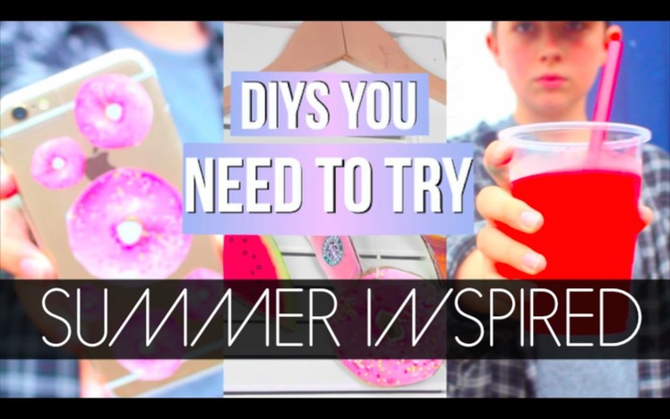 DIYs You NEED To Try | Summer Inspired