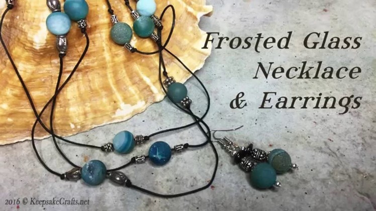 Frosted Glass Necklace & Earrings Tutorial