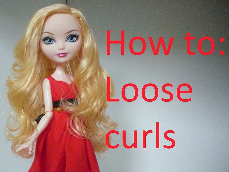 Hair Tutorial: Loose curls on your Ever After High dolls by EahBoy