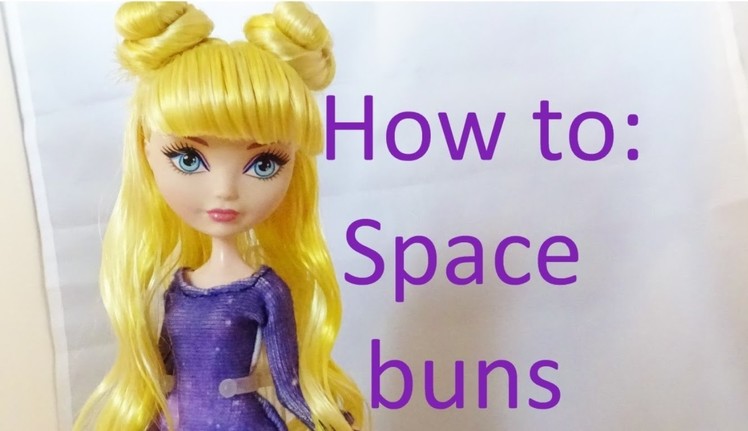 Hair Tutorial: Space buns on your Ever After High dolls by EahBoy