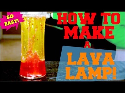 How To Make A Lava Lamp!