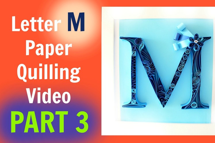 Letter M Paper Quilling Video Demonstration PART 3
