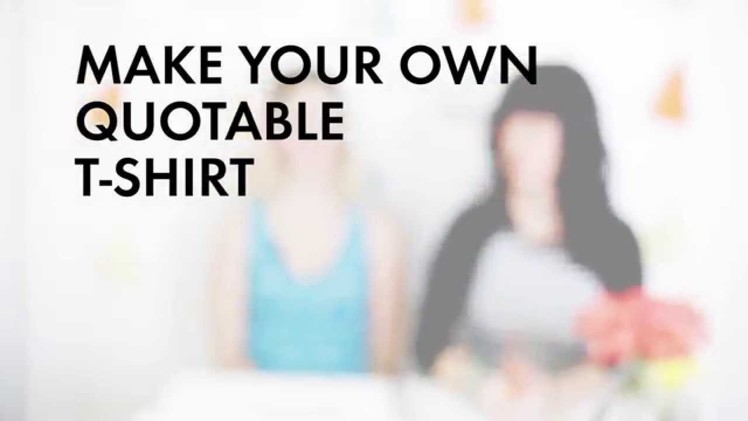 Make Your Own Quotable T-Shirts