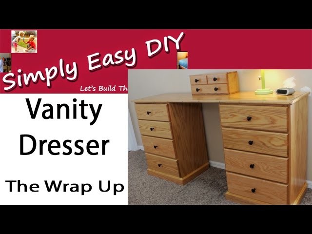 Vanity Dresser Wrap Up - The Final Look See!