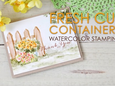 Watercolor Stamping: Fresh Cut Containers
