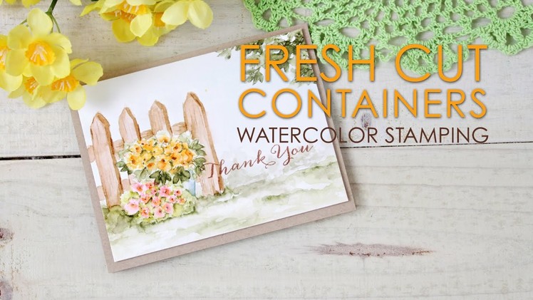 Watercolor Stamping: Fresh Cut Containers