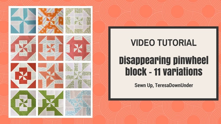 Disappearing pinwheel quilting block tutorial - 11 variations