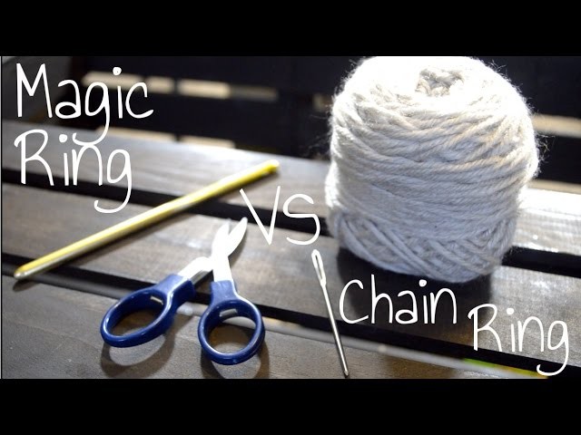 How To Crochet - 9. Magic Ring VS Chain Ring