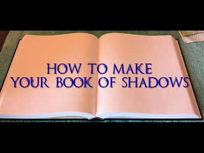 How To Make A Book Of Shadows - Part 1