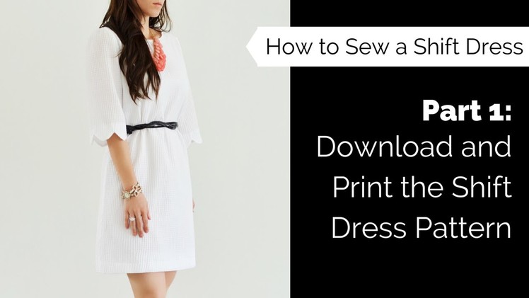 How to Sew a Shift Dress Part 1: Downloading and Printing the Shift Dress Pattern