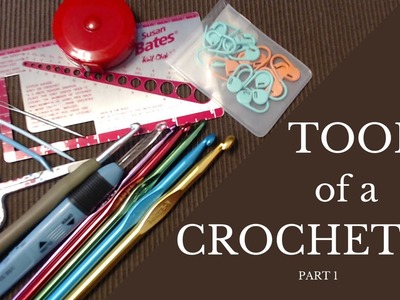 Tools of a Crocheter - Part 1