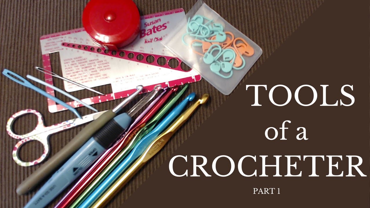 Tools of a Crocheter Part 1