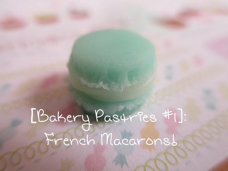 ♡ [Bakery Pastries #1]: French Macaron Tutorial ♡