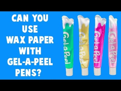 Can You Use Wax Paper With Gel-A-Peel Pens? Viewer Question Answered