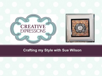 Crafting My Style with Sue Wilson - Heated Pearls Technique for Creative Expressions