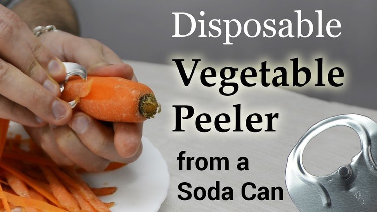 Disposable Vegetable Peeler from a Soda Can | Life Hacks